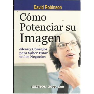 Cómo potenciar su imagen. Ideas y consejos para saber estar en los negocios